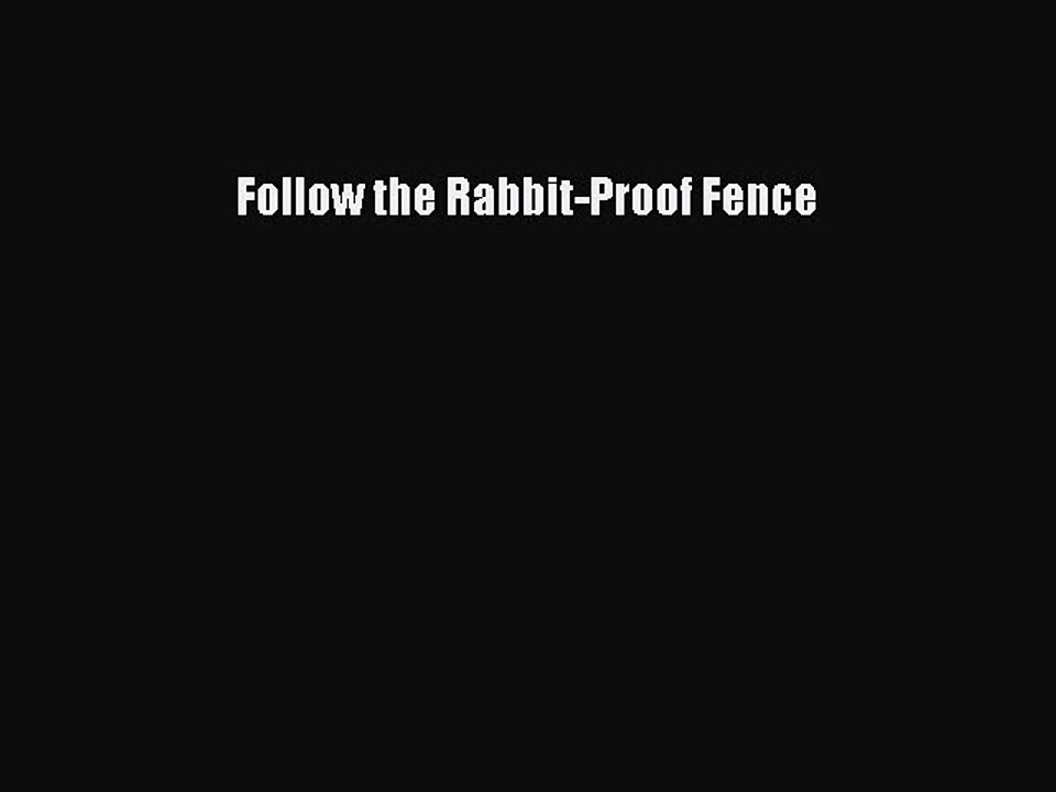 (PDF Download) Follow the Rabbit-Proof Fence Read Online