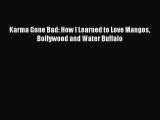 (PDF Download) Karma Gone Bad: How I Learned to Love Mangos Bollywood and Water Buffalo PDF