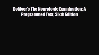 [PDF Download] DeMyer's The Neurologic Examination: A Programmed Text Sixth Edition [Download]