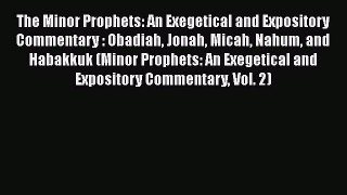 [PDF Download] The Minor Prophets: An Exegetical and Expository Commentary : Obadiah Jonah