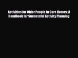 [PDF Download] Activities for Older People in Care Homes: A Handbook for Successful Activity