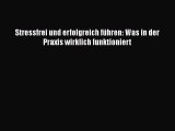 [PDF Herunterladen] Stressfrei und erfolgreich führen: Was in der Praxis wirklich funktioniert