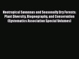 Neotropical Savannas and Seasonally Dry Forests: Plant Diversity Biogeography and Conservation