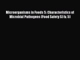 Microorganisms in Foods 5: Characteristics of Microbial Pathogens (Food Safety S) (v. 5)  Read