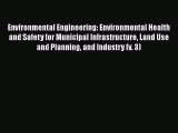 Environmental Engineering: Environmental Health and Safety for Municipal Infrastructure Land
