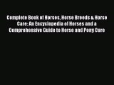 Complete Book of Horses Horse Breeds & Horse Care: An Encyclopedia of Horses and a Comprehensive