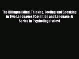 PDF Download The Bilingual Mind: Thinking Feeling and Speaking in Two Languages (Cognition