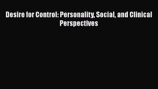 PDF Download Desire for Control: Personality Social and Clinical Perspectives Download Online