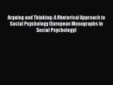 PDF Download Arguing and Thinking: A Rhetorical Approach to Social Psychology (European Monographs