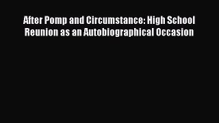 PDF Download After Pomp and Circumstance: High School Reunion as an Autobiographical Occasion