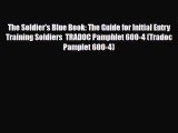 [PDF Download] The Soldier's Blue Book: The Guide for Initial Entry Training Soldiers  TRADOC
