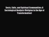 [PDF Download] Sects Cults and Spiritual Communities: A Sociological Analysis (Religion in