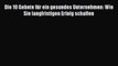 [PDF Herunterladen] Die 10 Gebote für ein gesundes Unternehmen: Wie Sie langfristigen Erfolg