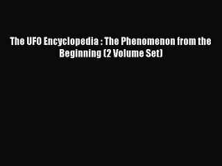 [PDF Download] The UFO Encyclopedia : The Phenomenon from the Beginning (2 Volume Set) [Read]