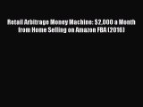 [PDF Download] Retail Arbitrage Money Machine: $2000 a Month from Home Selling on Amazon FBA