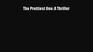 [PDF Download] The Prettiest One: A Thriller [PDF] Full Ebook