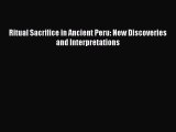 [PDF Download] Ritual Sacrifice in Ancient Peru: New Discoveries and Interpretations [PDF]