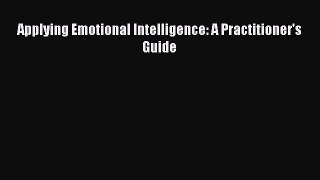[PDF Download] Applying Emotional Intelligence: A Practitioner's Guide [Read] Online