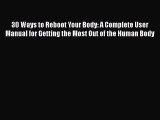 [PDF Download] 30 Ways to Reboot Your Body: A Complete User Manual for Getting the Most Out