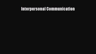 PDF Download Interpersonal Communication PDF Online