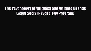 [PDF Download] The Psychology of Attitudes and Attitude Change (Sage Social Psychology Program)