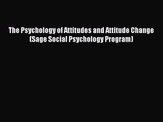 [PDF Download] The Psychology of Attitudes and Attitude Change (Sage Social Psychology Program)