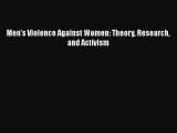 PDF Download Men's Violence Against Women: Theory Research and Activism Read Online