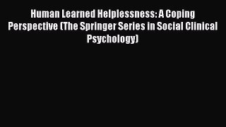 PDF Download Human Learned Helplessness: A Coping Perspective (The Springer Series in Social