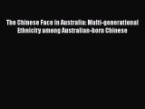 PDF Download The Chinese Face in Australia: Multi-generational Ethnicity among Australian-born
