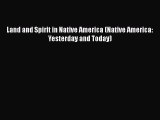[PDF Download] Land and Spirit in Native America (Native America: Yesterday and Today) [PDF]