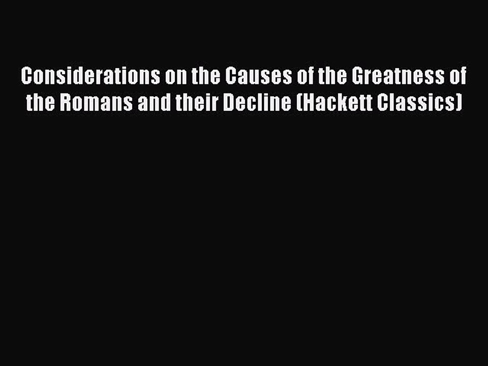 (PDF Download) Considerations on the Causes of the Greatness of the Romans and their Decline
