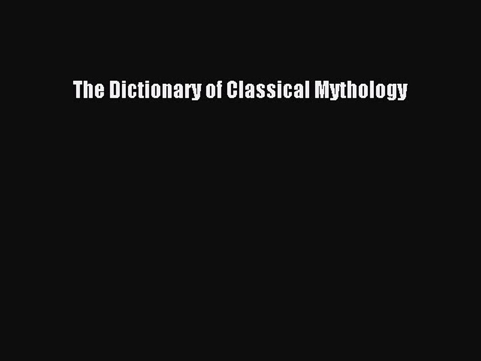 (PDF Download) The Dictionary of Classical Mythology Read Online
