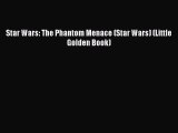(PDF Download) Star Wars: The Phantom Menace (Star Wars) (Little Golden Book) PDF