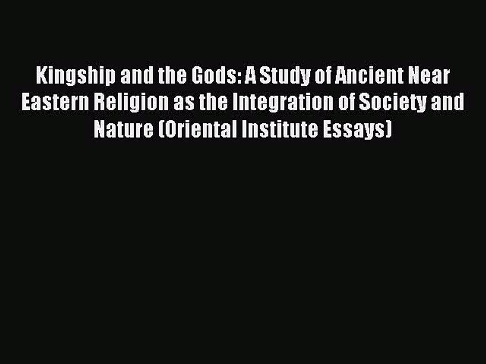 (PDF Download) Kingship and the Gods: A Study of Ancient Near Eastern Religion as the Integration