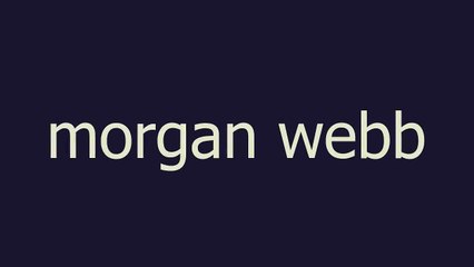 morgan webb meaning and pronunciation