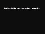 (PDF Download) Ancient Nubia: African Kingdoms on the Nile PDF