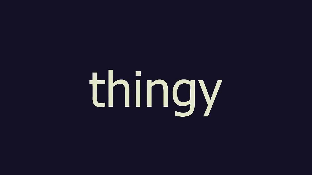 thingy meaning and pronunciation