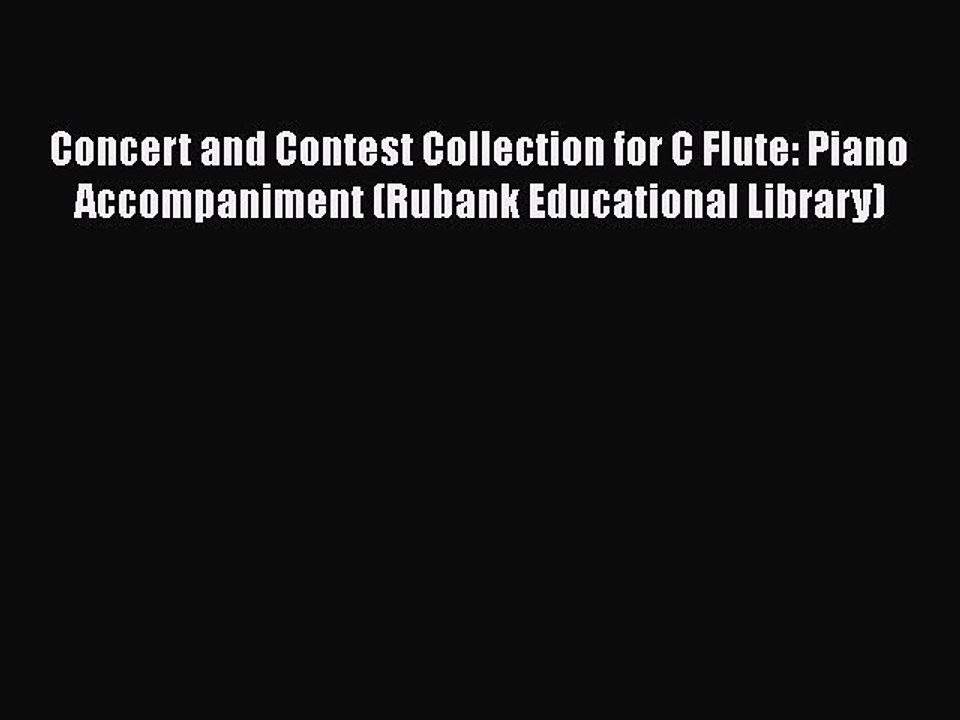 [PDF Download] Concert and Contest Collection for C Flute: Piano Accompaniment (Rubank Educational