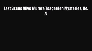 [PDF Download] Last Scene Alive (Aurora Teagarden Mysteries No. 7) [Read] Full Ebook