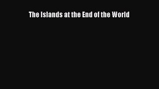 (PDF Download) The Islands at the End of the World PDF