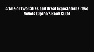 [PDF Download] A Tale of Two Cities and Great Expectations: Two Novels (Oprah's Book Club)