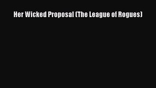 [PDF Download] Her Wicked Proposal (The League of Rogues) [Download] Online