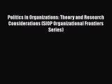 PDF Download Politics in Organizations: Theory and Research Considerations (SIOP Organizational
