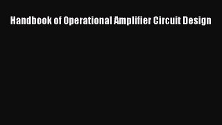 [PDF Download] Handbook of Operational Amplifier Circuit Design [Download] Online