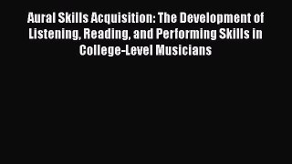 [PDF Download] Aural Skills Acquisition: The Development of Listening Reading and Performing