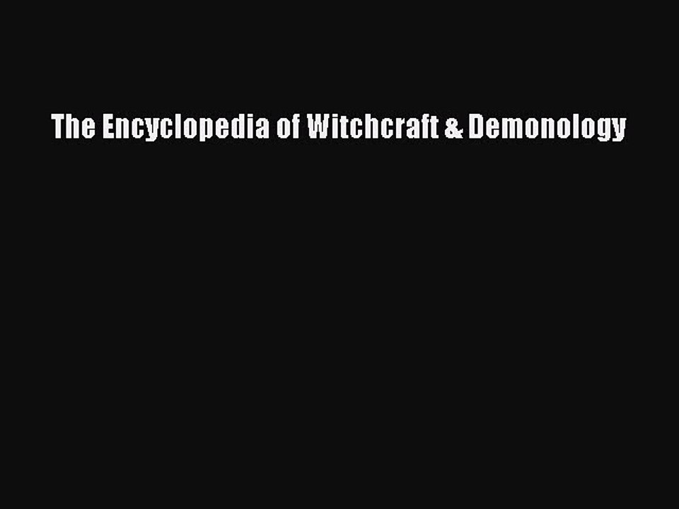 [PDF Download] The Encyclopedia of Witchcraft & Demonology [PDF] Online