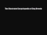 [PDF Download] The Illustrated Encyclopedia of Dog Breeds [Download] Full Ebook