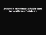 PDF Download Architecture for Astronauts: An Activity-based Approach (Springer Praxis Books)