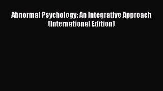 PDF Download Abnormal Psychology: An Integrative Approach (International Edition) Download