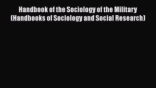 PDF Download Handbook of the Sociology of the Military (Handbooks of Sociology and Social Research)